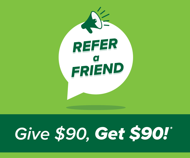 refer a friend give $90 get $90